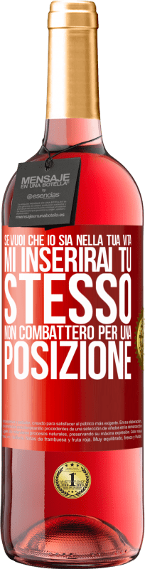 Spedizione Gratuita | Vino rosato Edizione ROSÉ Se mi ami nella tua vita, mi inserirai tu stesso. Non combatterò per una posizione Etichetta Rossa. Etichetta personalizzabile Vino giovane Raccogliere 2023 Tempranillo