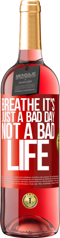 29,95 € Free Shipping | Rosé Wine ROSÉ Edition Breathe, it's just a bad day, not a bad life Red Label. Customizable label Young wine Harvest 2023 Tempranillo