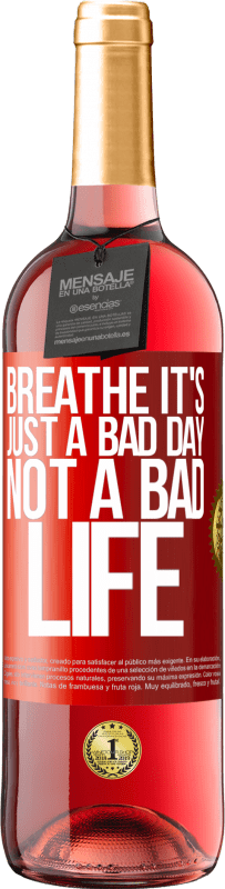 29,95 € | Rosé Wine ROSÉ Edition Breathe, it's just a bad day, not a bad life Red Label. Customizable label Young wine Harvest 2025 Tempranillo