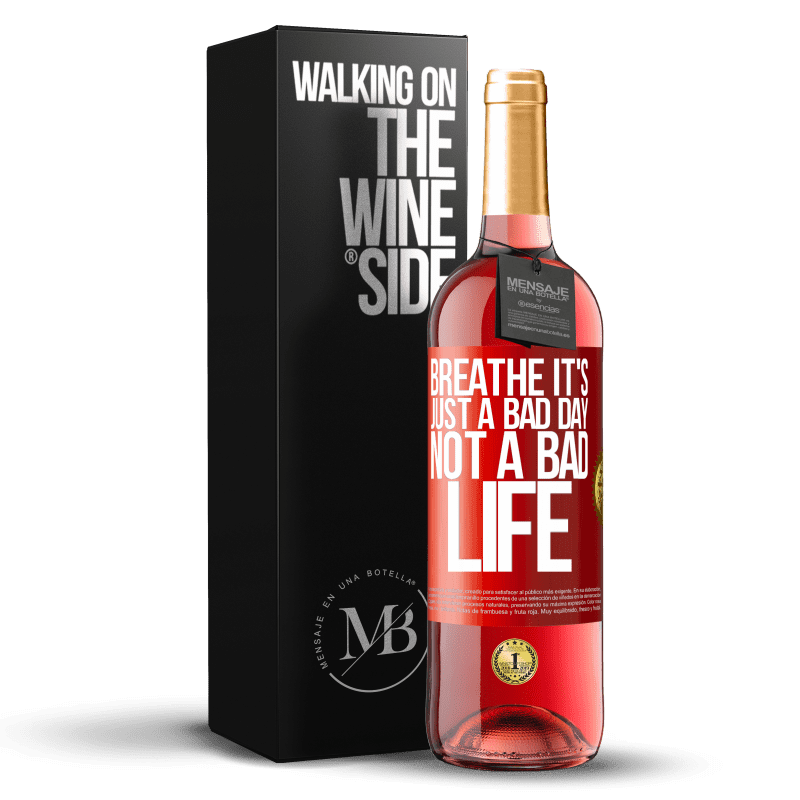 29,95 € Free Shipping | Rosé Wine ROSÉ Edition Breathe, it's just a bad day, not a bad life Red Label. Customizable label Young wine Harvest 2023 Tempranillo