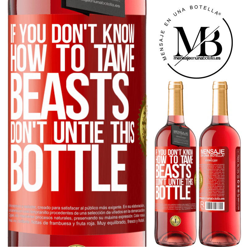 24,95 € Free Shipping | Rosé Wine ROSÉ Edition If you don't know how to tame beasts don't untie this bottle Red Label. Customizable label Young wine Harvest 2021 Tempranillo