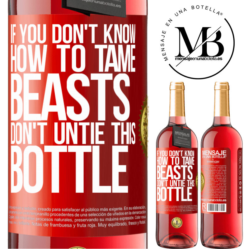 29,95 € Free Shipping | Rosé Wine ROSÉ Edition If you don't know how to tame beasts don't untie this bottle Red Label. Customizable label Young wine Harvest 2023 Tempranillo