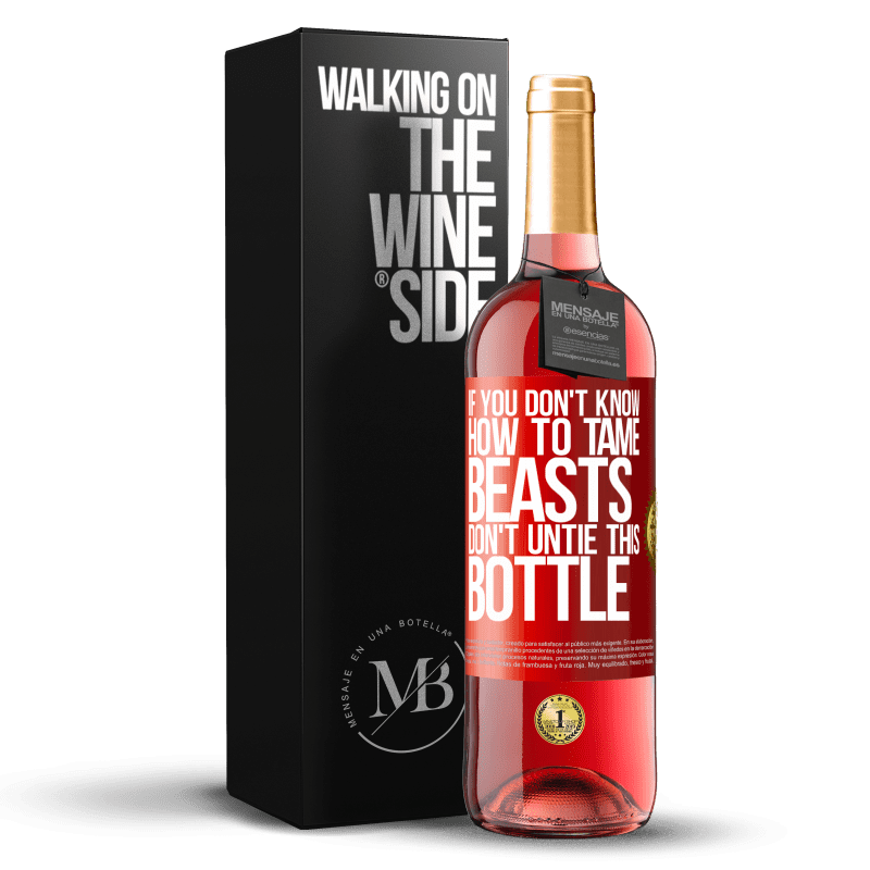 29,95 € Free Shipping | Rosé Wine ROSÉ Edition If you don't know how to tame beasts don't untie this bottle Red Label. Customizable label Young wine Harvest 2023 Tempranillo