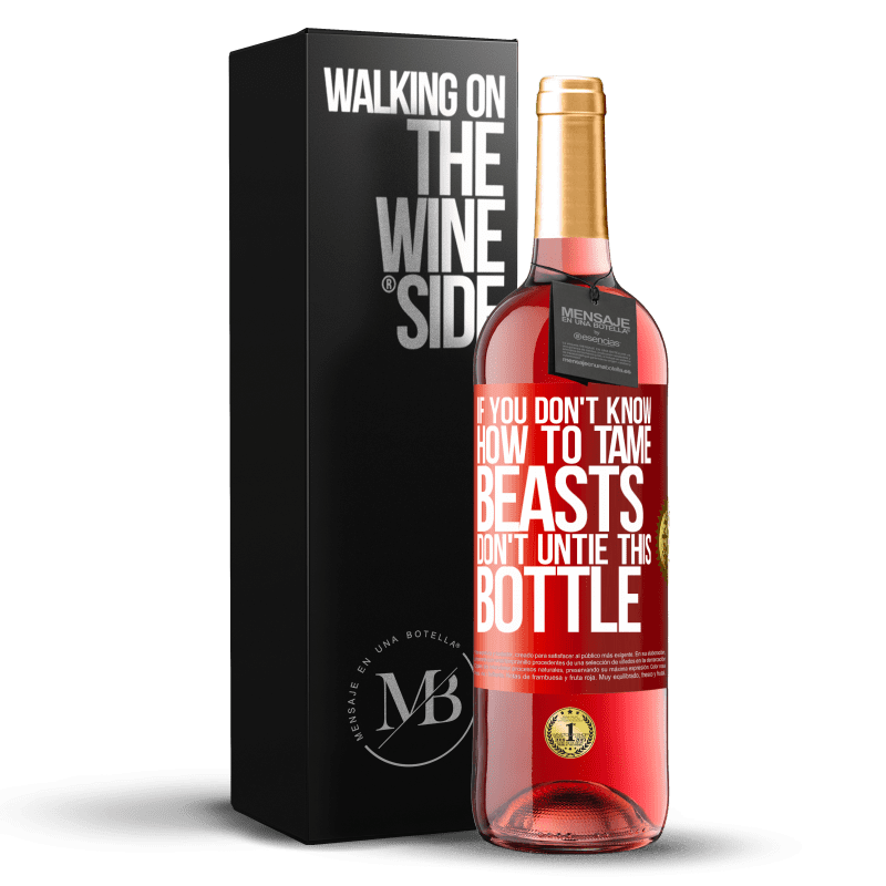 29,95 € Free Shipping | Rosé Wine ROSÉ Edition If you don't know how to tame beasts don't untie this bottle Red Label. Customizable label Young wine Harvest 2024 Tempranillo