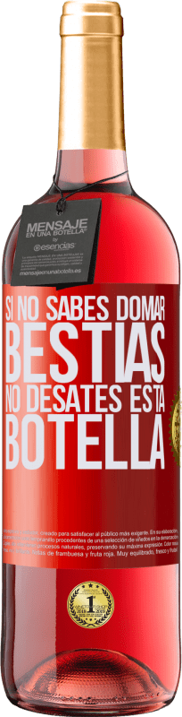 29,95 € | Vino Rosado Edición ROSÉ Si no sabes domar bestias no desates esta botella Etiqueta Roja. Etiqueta personalizable Vino joven Cosecha 2023 Tempranillo