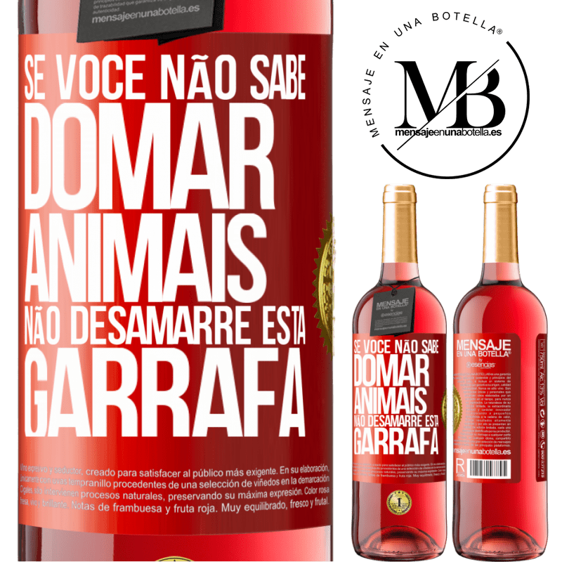 29,95 € Envio grátis | Vinho rosé Edição ROSÉ Se você não sabe domar animais, não desamarre esta garrafa Etiqueta Vermelha. Etiqueta personalizável Vinho jovem Colheita 2023 Tempranillo