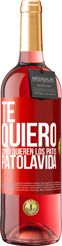 29,95 € | Rosé Wine ROSÉ Edition TE QUIERO, como quieren los patos. PATOLAVIDA Red Label. Customizable label Young wine Harvest 2024 Tempranillo