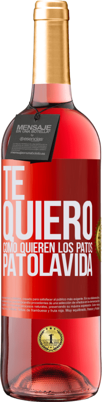 29,95 € | Roséwein ROSÉ Ausgabe TE QUIERO, como quieren los patos. PATOLAVIDA Rote Markierung. Anpassbares Etikett Junger Wein Ernte 2025 Tempranillo
