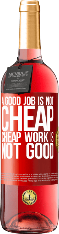 29,95 € Free Shipping | Rosé Wine ROSÉ Edition A good job is not cheap. Cheap work is not good Red Label. Customizable label Young wine Harvest 2021 Tempranillo