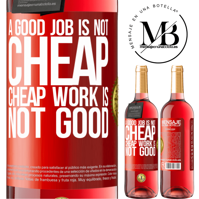 24,95 € Free Shipping | Rosé Wine ROSÉ Edition A good job is not cheap. Cheap work is not good Red Label. Customizable label Young wine Harvest 2021 Tempranillo