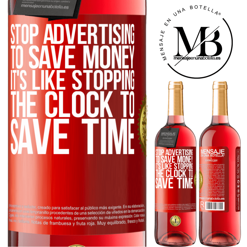 29,95 € Free Shipping | Rosé Wine ROSÉ Edition Stop advertising to save money, it's like stopping the clock to save time Red Label. Customizable label Young wine Harvest 2021 Tempranillo