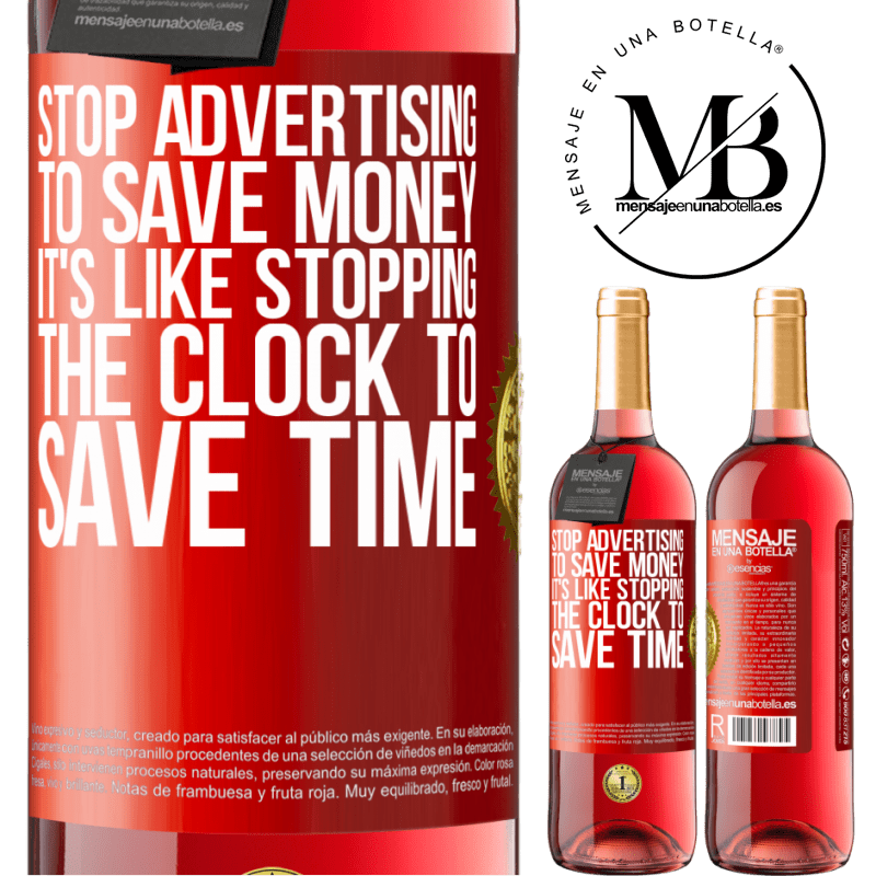 29,95 € Free Shipping | Rosé Wine ROSÉ Edition Stop advertising to save money, it's like stopping the clock to save time Red Label. Customizable label Young wine Harvest 2023 Tempranillo