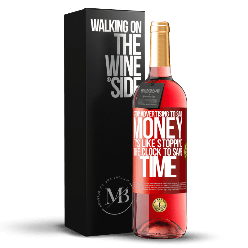 29,95 € Free Shipping | Rosé Wine ROSÉ Edition Stop advertising to save money, it's like stopping the clock to save time Red Label. Customizable label Young wine Harvest 2023 Tempranillo