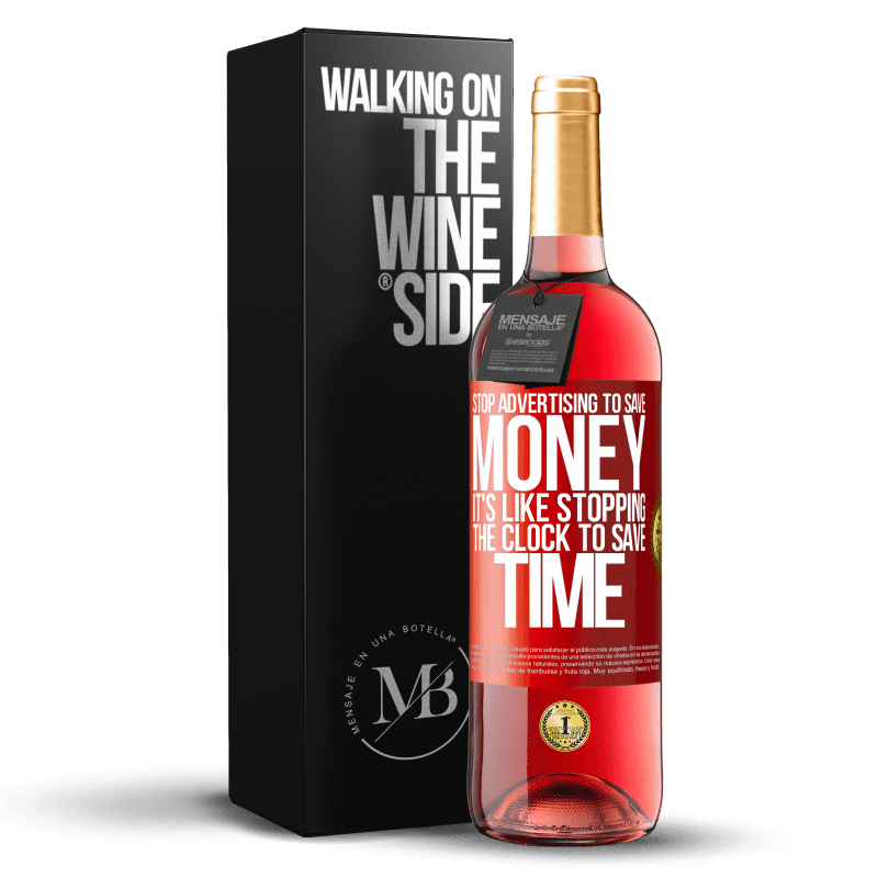 29,95 € Free Shipping | Rosé Wine ROSÉ Edition Stop advertising to save money, it's like stopping the clock to save time Red Label. Customizable label Young wine Harvest 2024 Tempranillo