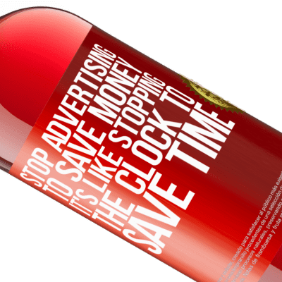 Unique & Personal Expressions. «Stop advertising to save money, it's like stopping the clock to save time» ROSÉ Edition