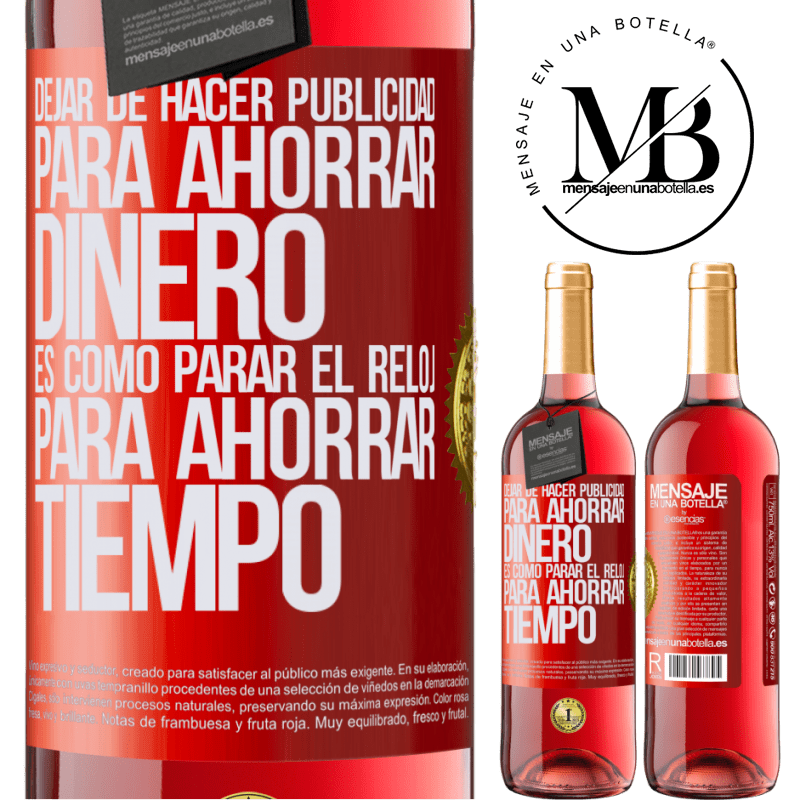 29,95 € Envío gratis | Vino Rosado Edición ROSÉ Dejar de hacer publicidad para ahorrar dinero, es como parar el reloj para ahorrar tiempo Etiqueta Roja. Etiqueta personalizable Vino joven Cosecha 2025 Tempranillo
