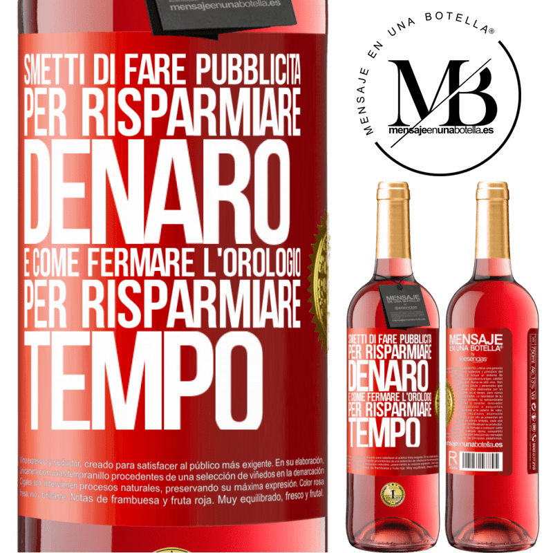 29,95 € Spedizione Gratuita | Vino rosato Edizione ROSÉ Smetti di fare pubblicità per risparmiare denaro, è come fermare l'orologio per risparmiare tempo Etichetta Rossa. Etichetta personalizzabile Vino giovane Raccogliere 2023 Tempranillo