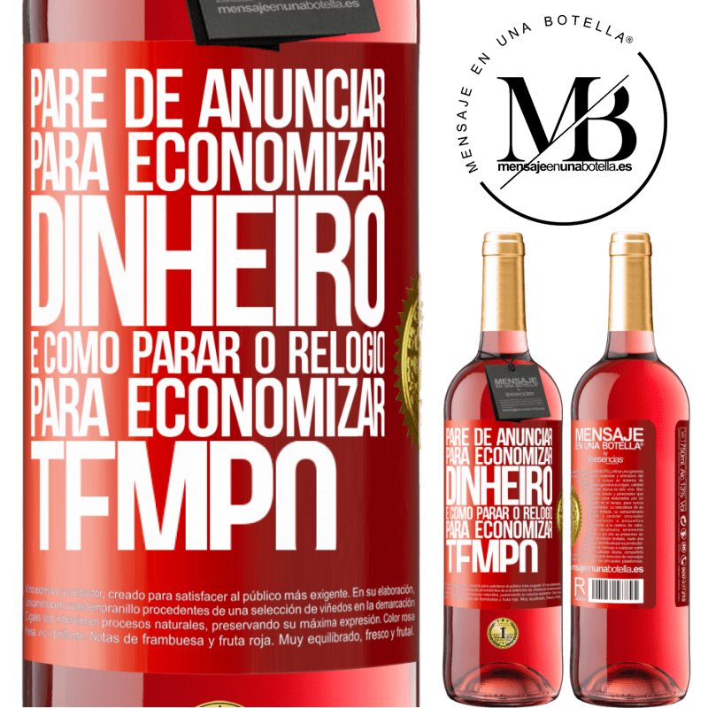 29,95 € Envio grátis | Vinho rosé Edição ROSÉ Pare de anunciar para economizar dinheiro, é como parar o relógio para economizar tempo Etiqueta Vermelha. Etiqueta personalizável Vinho jovem Colheita 2023 Tempranillo