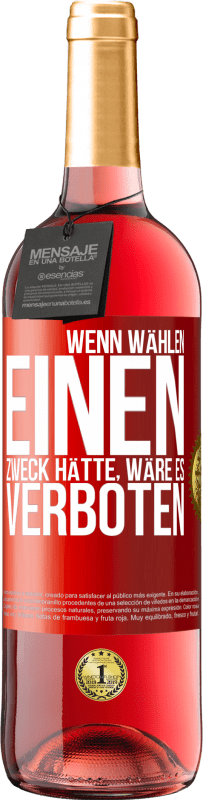 29,95 € | Roséwein ROSÉ Ausgabe Wenn Wählen einen Zweck hätte, wäre es verboten Rote Markierung. Anpassbares Etikett Junger Wein Ernte 2024 Tempranillo