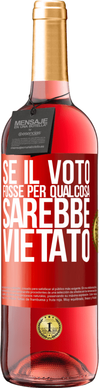 29,95 € Spedizione Gratuita | Vino rosato Edizione ROSÉ Se il voto fosse per qualcosa sarebbe vietato Etichetta Rossa. Etichetta personalizzabile Vino giovane Raccogliere 2025 Tempranillo