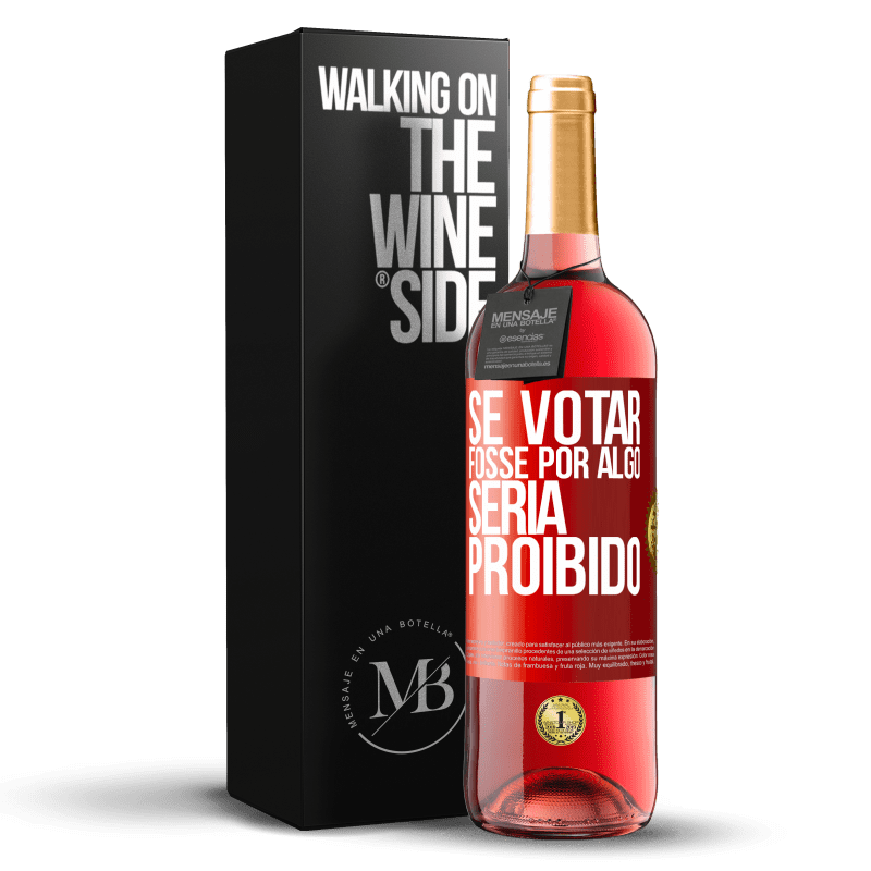 29,95 € Envio grátis | Vinho rosé Edição ROSÉ Se votar fosse por algo, seria proibido Etiqueta Vermelha. Etiqueta personalizável Vinho jovem Colheita 2024 Tempranillo