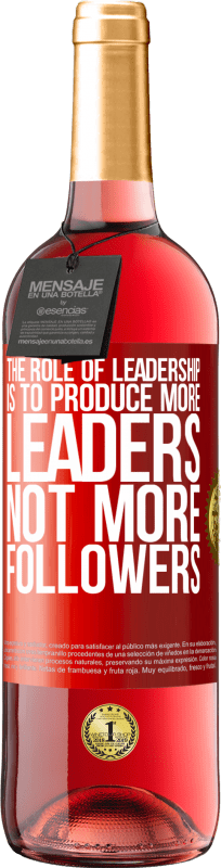 29,95 € | Rosé Wine ROSÉ Edition The role of leadership is to produce more leaders, not more followers Red Label. Customizable label Young wine Harvest 2024 Tempranillo