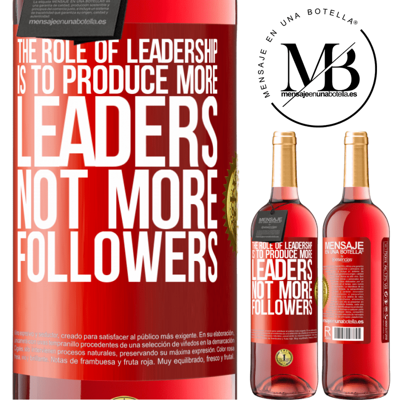 24,95 € Free Shipping | Rosé Wine ROSÉ Edition The role of leadership is to produce more leaders, not more followers Red Label. Customizable label Young wine Harvest 2021 Tempranillo