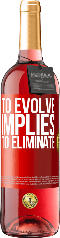 29,95 € | Rosé Wine ROSÉ Edition To evolve implies to eliminate Red Label. Customizable label Young wine Harvest 2024 Tempranillo