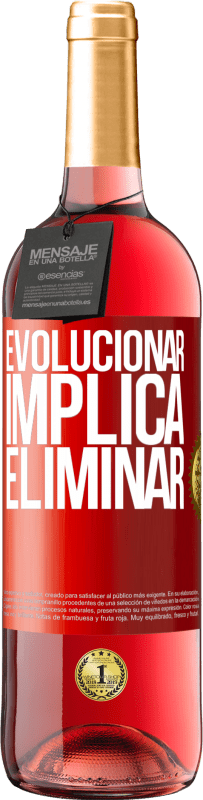 29,95 € | Vino Rosado Edición ROSÉ Evolucionar implica eliminar Etiqueta Roja. Etiqueta personalizable Vino joven Cosecha 2023 Tempranillo