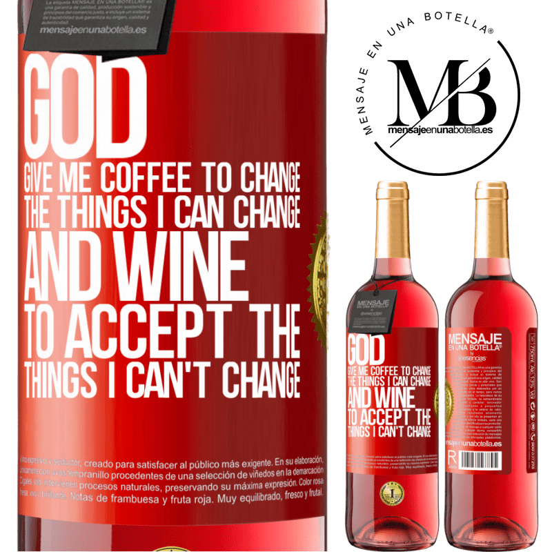24,95 € Free Shipping | Rosé Wine ROSÉ Edition God, give me coffee to change the things I can change, and he came to accept the things I can't change Red Label. Customizable label Young wine Harvest 2021 Tempranillo