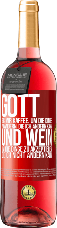 29,95 € | Roséwein ROSÉ Ausgabe Gott, gib mir Kaffee, um die Dinge zu ändern, die ich ändern kann und Wein, um die Dinge zu akzeptieren, die ich nicht ändern ka Rote Markierung. Anpassbares Etikett Junger Wein Ernte 2025 Tempranillo