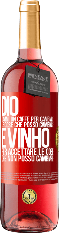 29,95 € | Vino rosato Edizione ROSÉ Dio, dammi il caffè per cambiare le cose che posso cambiare, ed è arrivato ad accettare le cose che non posso cambiare Etichetta Rossa. Etichetta personalizzabile Vino giovane Raccogliere 2025 Tempranillo