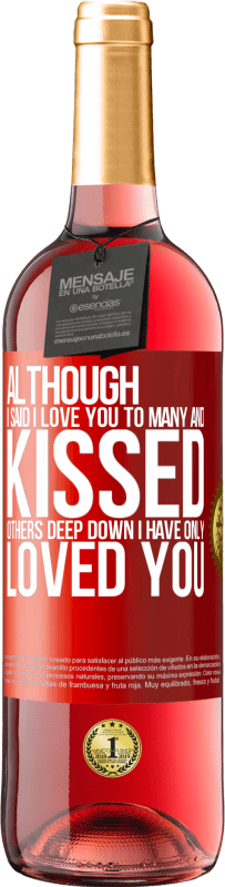 29,95 € | Rosé Wine ROSÉ Edition Although I said I love you to many and kissed others, deep down I have only loved you Red Label. Customizable label Young wine Harvest 2025 Tempranillo