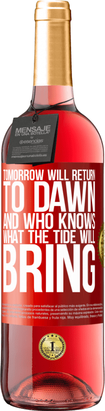 29,95 € 送料無料 | ロゼワイン ROSÉエディション 明日は明け方に戻り、誰が潮をもたらすかを知っている 赤いタグ. カスタマイズ可能なラベル 若いワイン 収穫 2023 Tempranillo