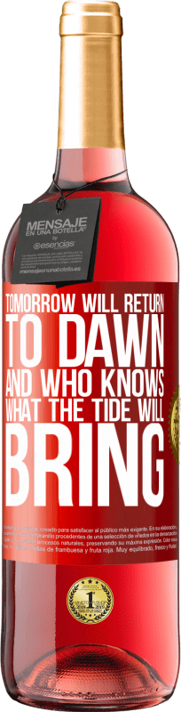 29,95 € | Rosé Wine ROSÉ Edition Tomorrow will return to dawn and who knows what the tide will bring Red Label. Customizable label Young wine Harvest 2024 Tempranillo