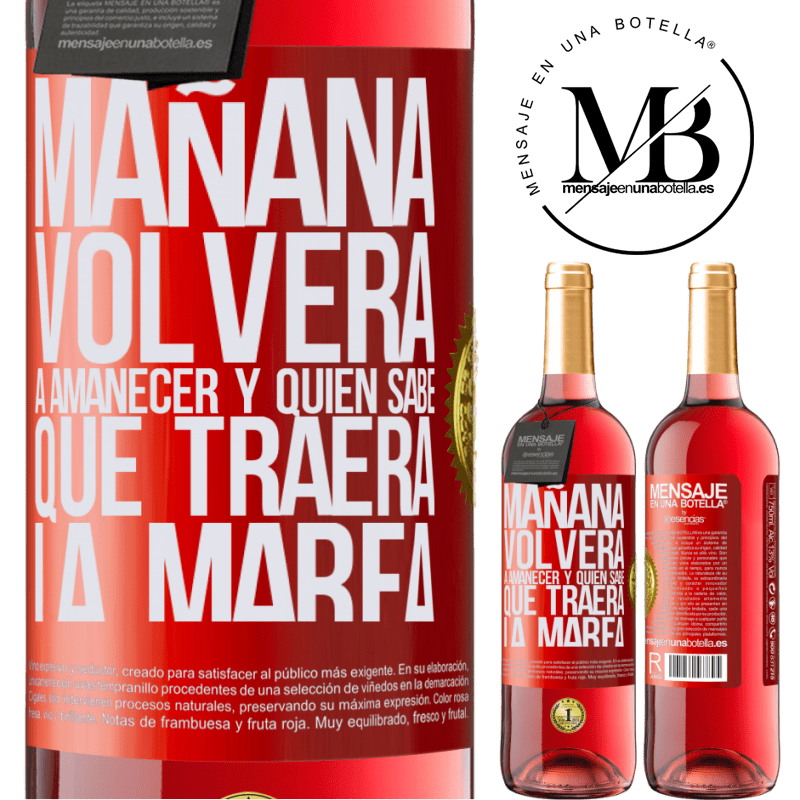 29,95 € Envío gratis | Vino Rosado Edición ROSÉ Mañana volverá a amanecer y quién sabe qué traerá la marea Etiqueta Roja. Etiqueta personalizable Vino joven Cosecha 2023 Tempranillo