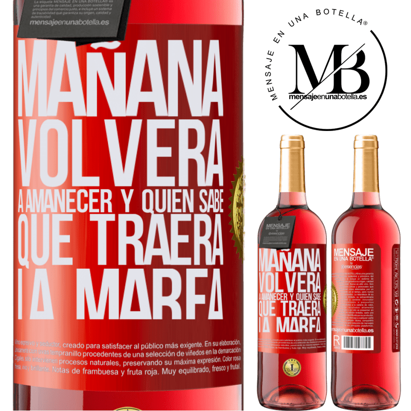 29,95 € Envío gratis | Vino Rosado Edición ROSÉ Mañana volverá a amanecer y quién sabe qué traerá la marea Etiqueta Roja. Etiqueta personalizable Vino joven Cosecha 2025 Tempranillo