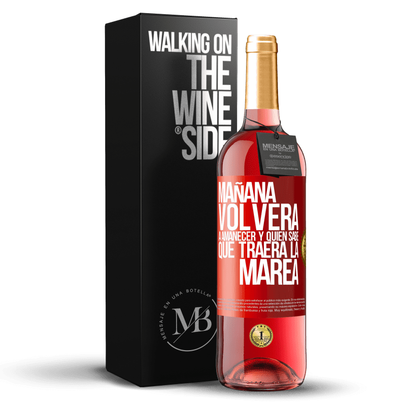 29,95 € Envío gratis | Vino Rosado Edición ROSÉ Mañana volverá a amanecer y quién sabe qué traerá la marea Etiqueta Roja. Etiqueta personalizable Vino joven Cosecha 2024 Tempranillo