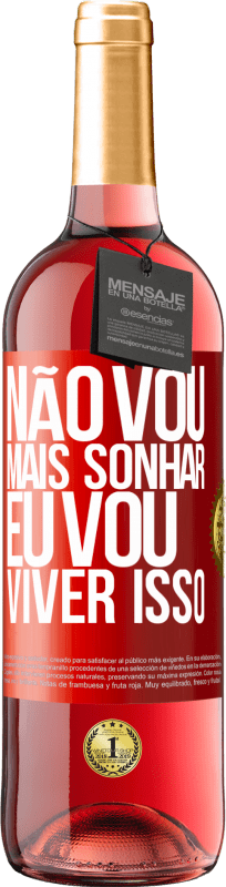 29,95 € | Vinho rosé Edição ROSÉ Não vou mais sonhar. Eu vou viver isso Etiqueta Vermelha. Etiqueta personalizável Vinho jovem Colheita 2024 Tempranillo