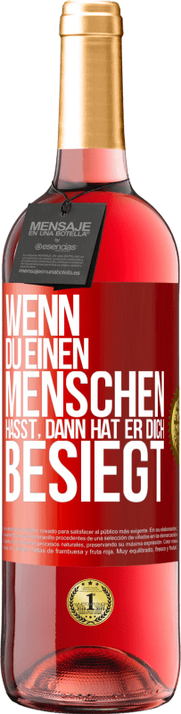 29,95 € Kostenloser Versand | Roséwein ROSÉ Ausgabe Wenn du einen Menschen hasst, dann hat er dich besiegt Rote Markierung. Anpassbares Etikett Junger Wein Ernte 2025 Tempranillo
