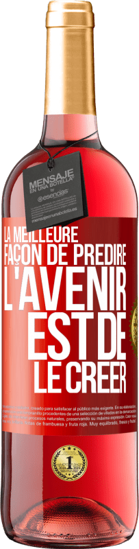 «La meilleure façon de prédire l'avenir est de le créer» Édition ROSÉ