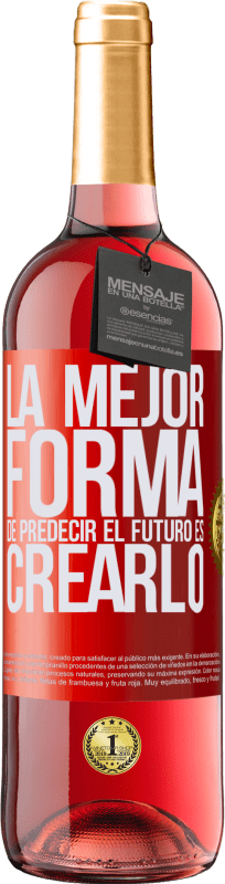 29,95 € | Vino Rosado Edición ROSÉ La mejor forma de predecir el futuro es creándolo Etiqueta Roja. Etiqueta personalizable Vino joven Cosecha 2023 Tempranillo
