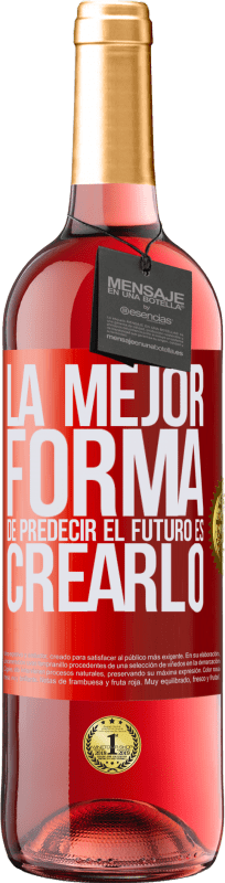 29,95 € | Vino Rosado Edición ROSÉ La mejor forma de predecir el futuro es creándolo Etiqueta Roja. Etiqueta personalizable Vino joven Cosecha 2024 Tempranillo