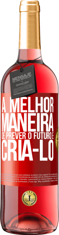 29,95 € | Vinho rosé Edição ROSÉ A melhor maneira de prever o futuro é criá-lo Etiqueta Vermelha. Etiqueta personalizável Vinho jovem Colheita 2024 Tempranillo