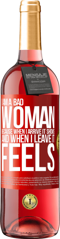 29,95 € | Rosé Wine ROSÉ Edition I am a bad woman, because when I arrive it shows, and when I leave it feels Red Label. Customizable label Young wine Harvest 2023 Tempranillo