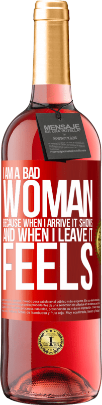 29,95 € | Rosé Wine ROSÉ Edition I am a bad woman, because when I arrive it shows, and when I leave it feels Red Label. Customizable label Young wine Harvest 2024 Tempranillo