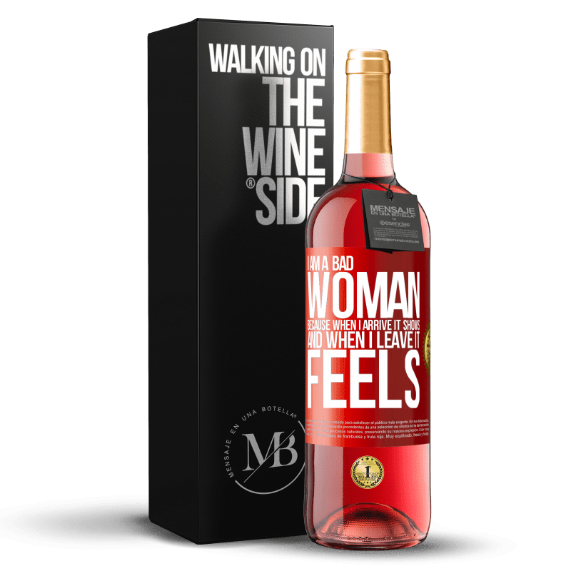 29,95 € Free Shipping | Rosé Wine ROSÉ Edition I am a bad woman, because when I arrive it shows, and when I leave it feels Red Label. Customizable label Young wine Harvest 2023 Tempranillo