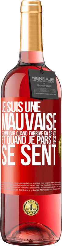 29,95 € | Vin rosé Édition ROSÉ Je suis une mauvaise femme car quand j'arrive ça se voit et quand je pars ça se sent Étiquette Rouge. Étiquette personnalisable Vin jeune Récolte 2024 Tempranillo