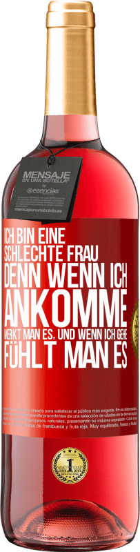 29,95 € | Roséwein ROSÉ Ausgabe Ich bin eine schlechte Frau, denn wenn ich ankomme, merkt man es, und wenn ich gehe, fühlt man es Rote Markierung. Anpassbares Etikett Junger Wein Ernte 2025 Tempranillo