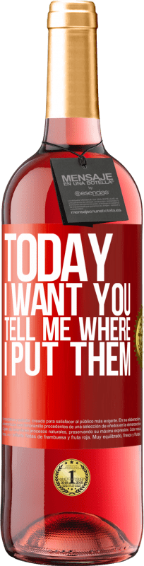 «Today I want you. Tell me where I put them» ROSÉ Edition